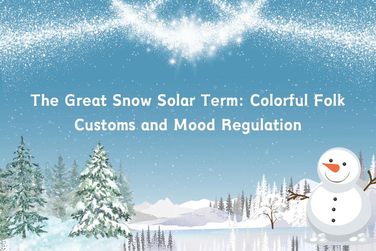 The Great Snow Solar Term: Colorful Folk Customs and Mood Regulation