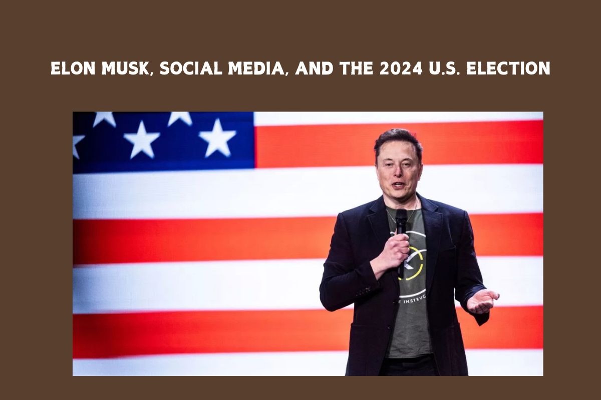 Elon Musk, Social Media, and the 2024 U.S. Election