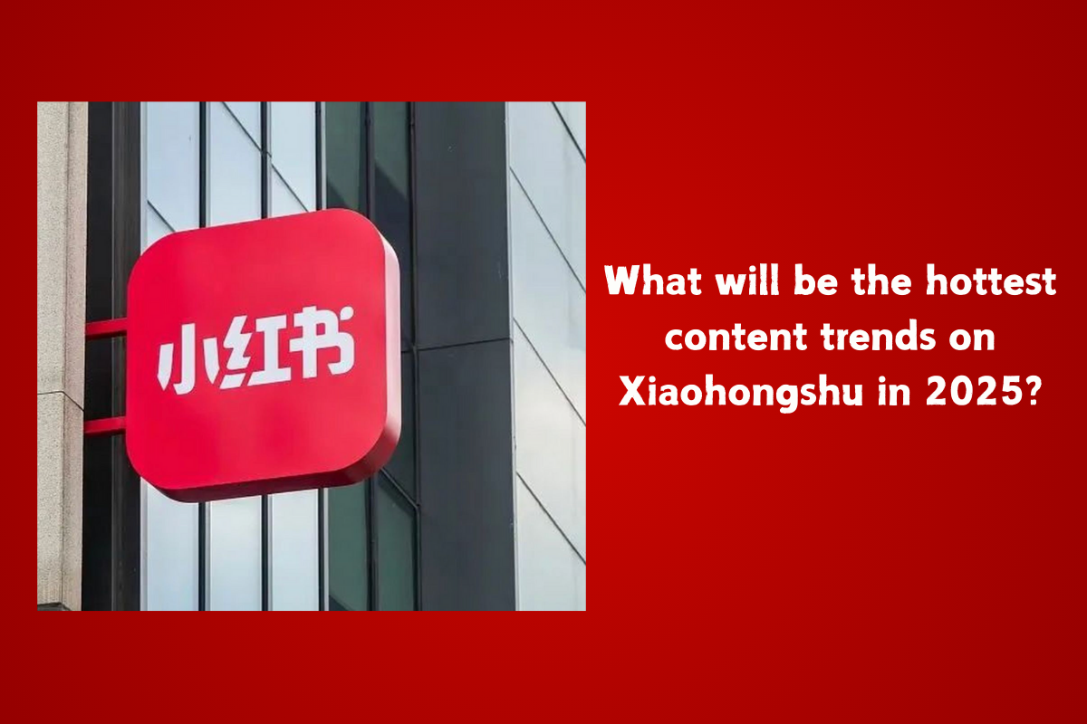 What Will Be the Hottest Content Trends on Xiaohongshu in 2025?