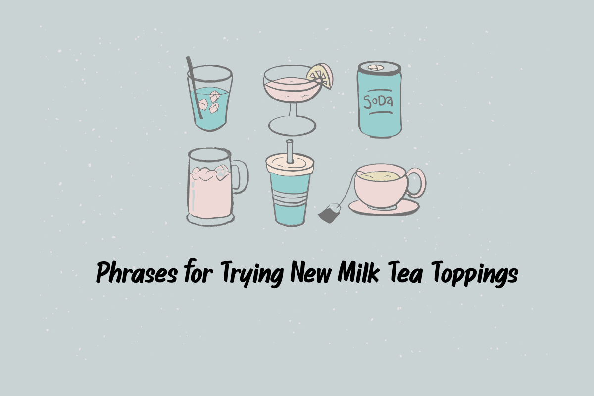 Phrases for Trying New Milk Tea Toppings