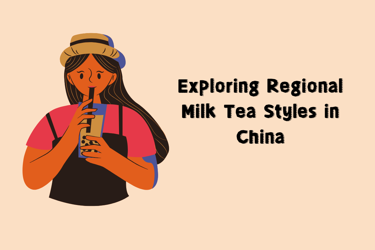 Exploring Regional Milk Tea Styles in China