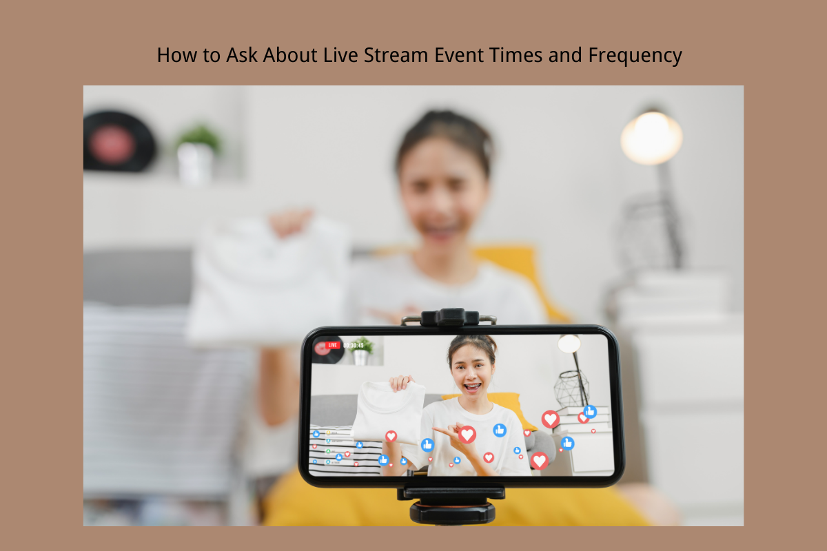 How to Ask About Live Stream Event Times and Frequency