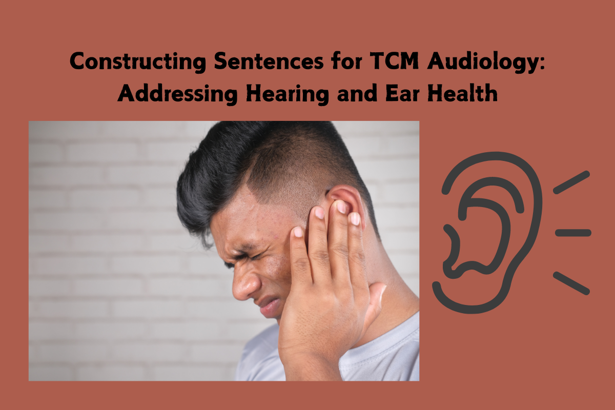 Constructing Sentences for TCM Audiology: Addressing Hearing and Ear Health