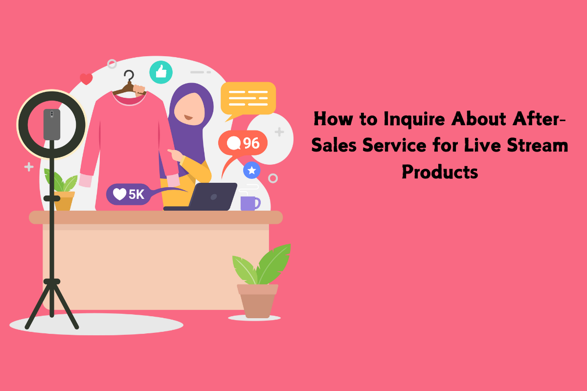 How to Inquire About After-Sales Service for Live Stream Products