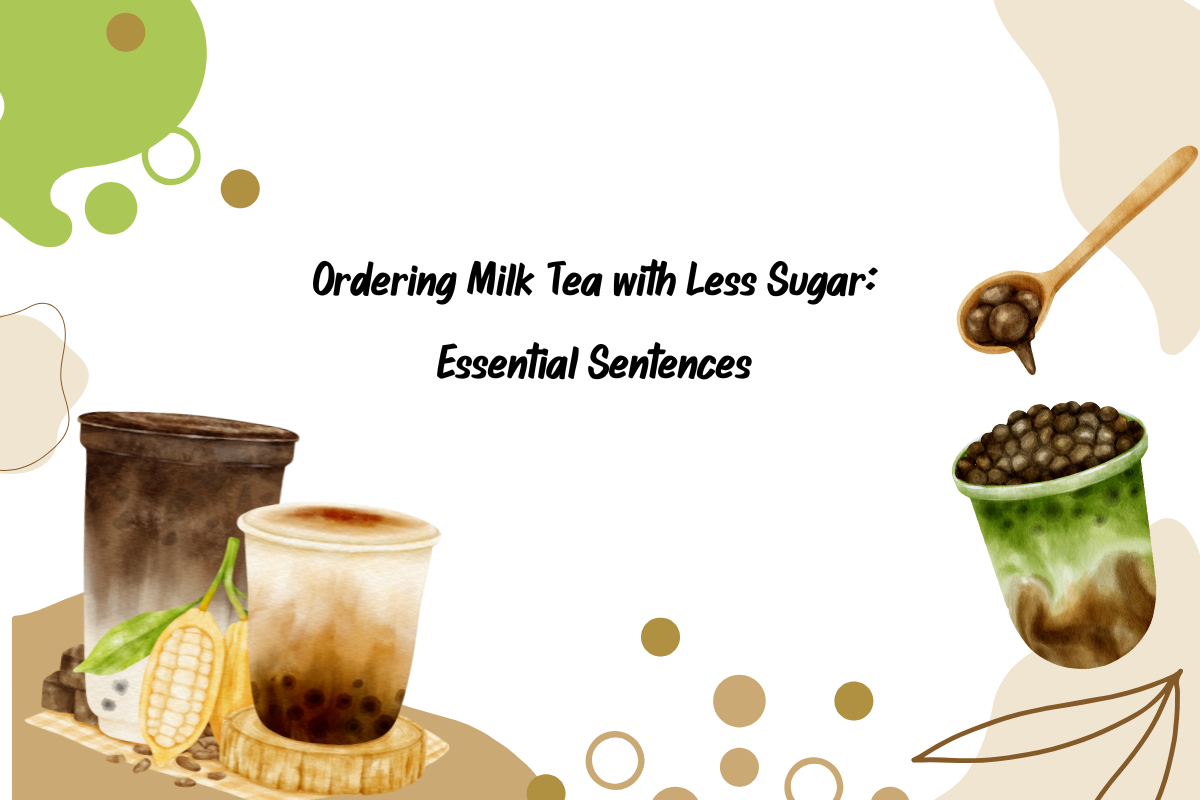 Ordering Milk Tea with Less Sugar: Essential Sentences