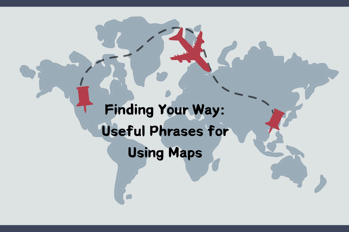 Finding Your Way: Useful Phrases for Using Maps
