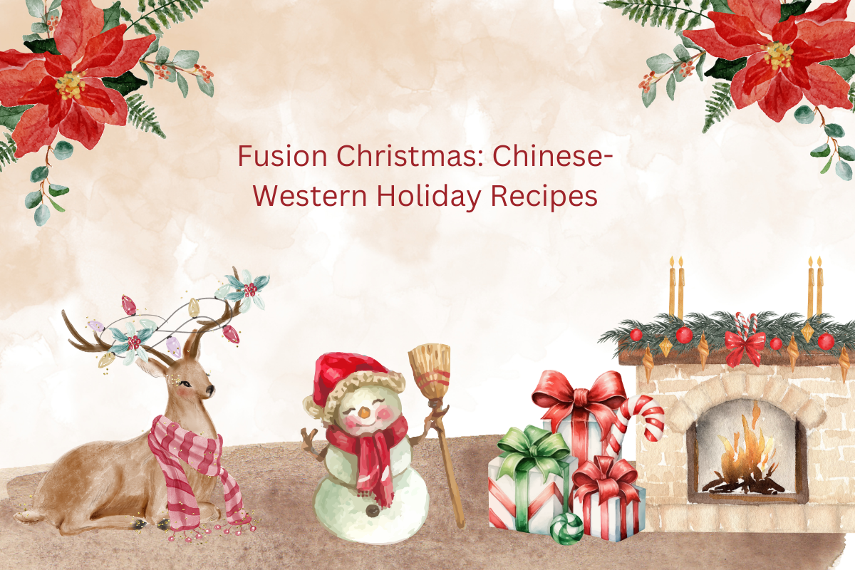 Fusion Christmas: Chinese-Western Holiday Recipes