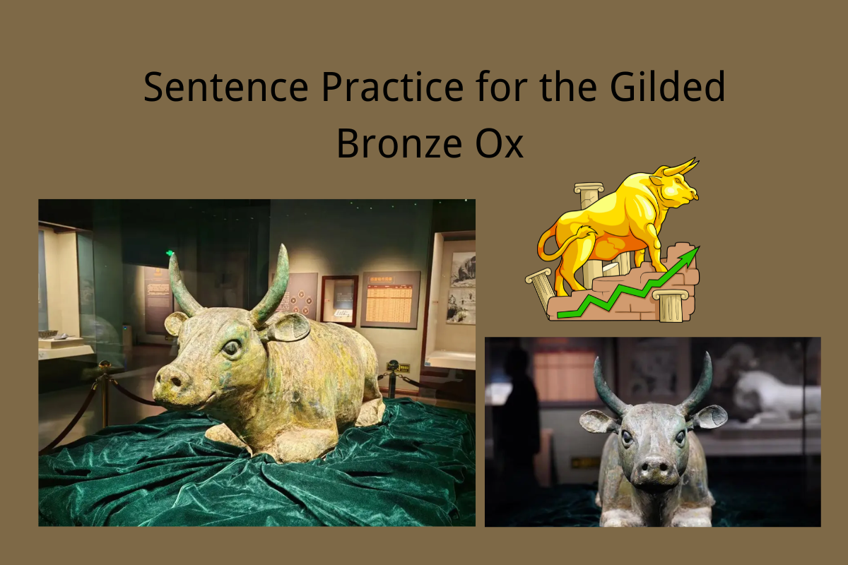 Sentence Practice for the Gilded Bronze Ox