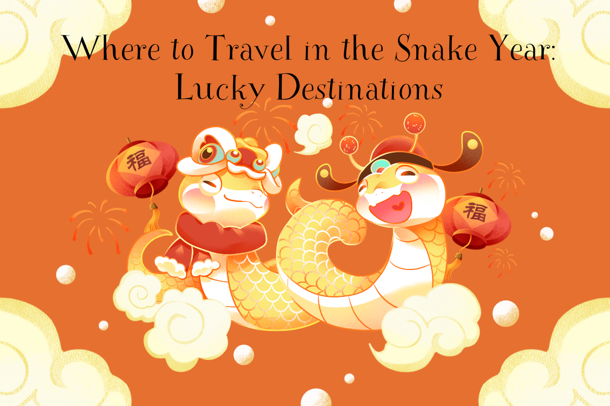 Where to Travel in the Snake Year: Lucky Destinations
