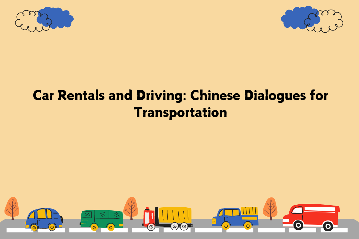Car Rentals and Driving: Chinese Dialogues for Transportation