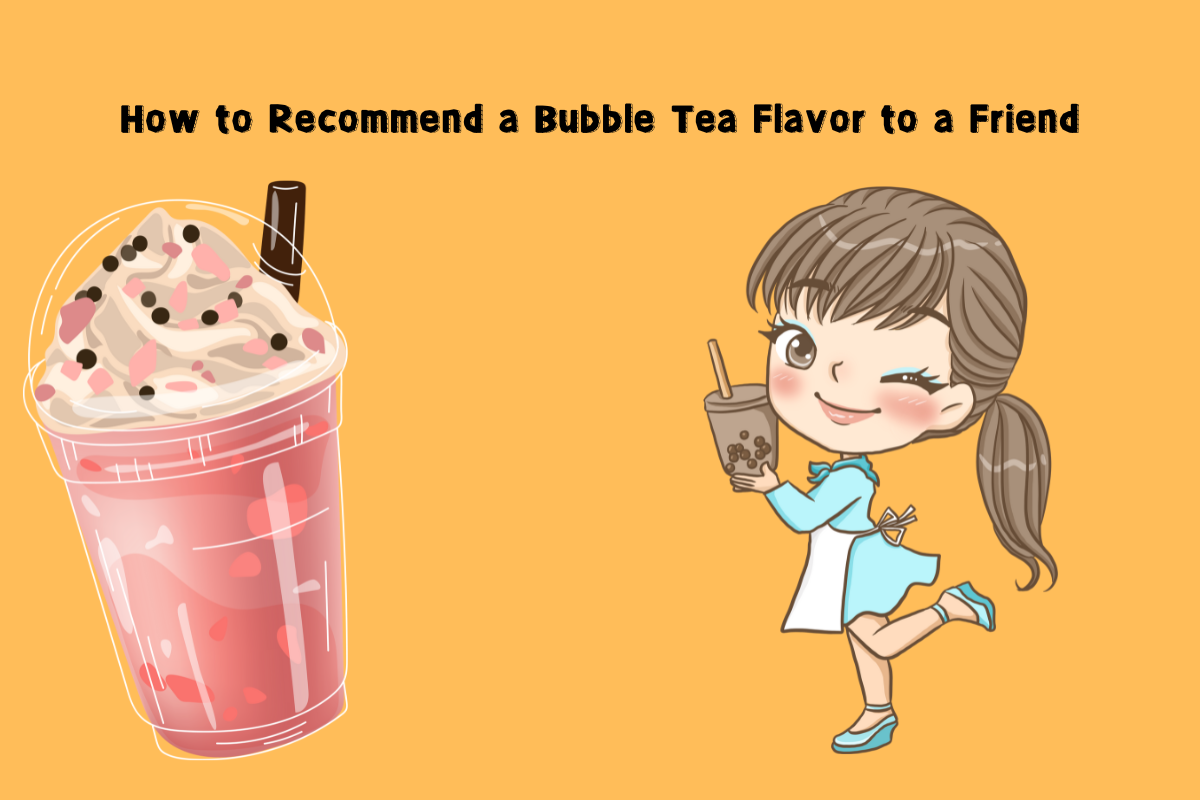 How to Recommend a Bubble Tea Flavor to a Friend